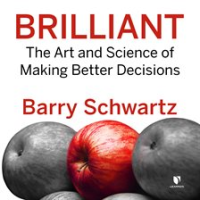 Brilliant__The_Art_and_Science_of_Making_Better_Decisions